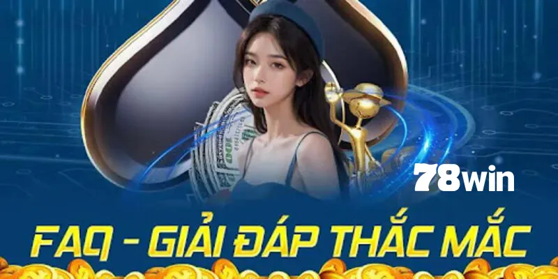 Nhà cái sẽ giải đáp chính xác cho từng câu hỏi thường gặp tại 78win